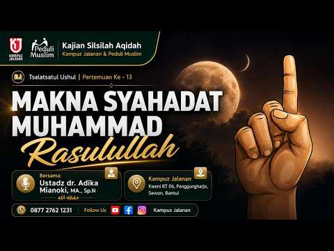 Thumbnail video 13. Makna Syahadat Muhammad Rasulullah. Ustadz dr. Adika Mianoki, MA., Sp.N